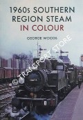 1960s Southern Region Steam in Colour by WOODS, George